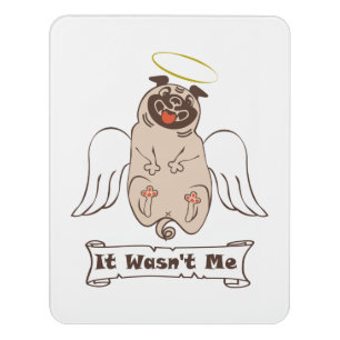 It Wasn't Me angel pug funny quote    Door Sign