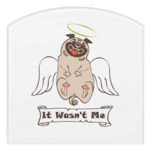 It Wasn't Me angel pug funny quote Door Sign