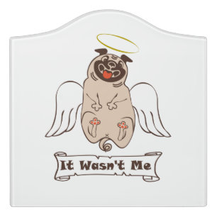 It Wasn't Me angel pug funny quote Door Sign