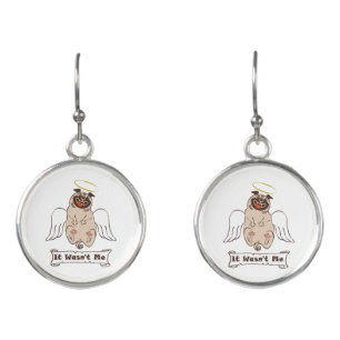 It Wasn't Me angel pug funny quote    Earrings