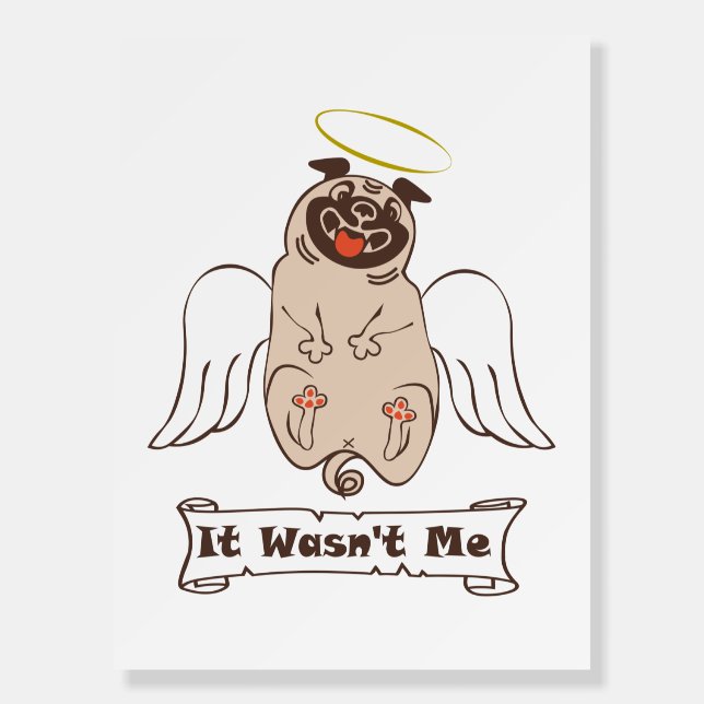 It Wasn't Me angel pug funny quote    Foam Board (Front)