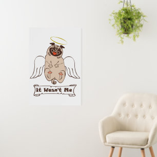 It Wasn't Me angel pug funny quote    Foam Board