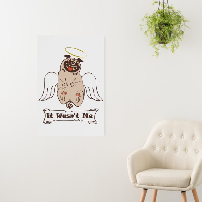 It Wasn't Me angel pug funny quote    Foam Board (In Situ (Wall))