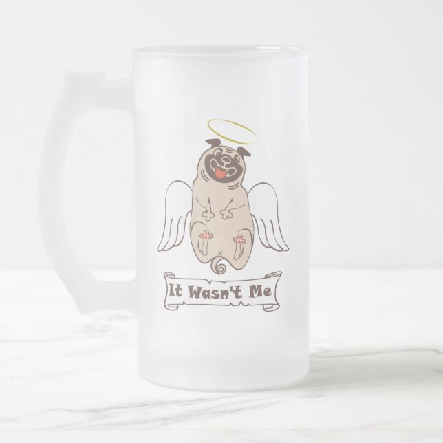 It Wasn't Me angel pug funny quote Frosted Glass Beer Mug (Left)