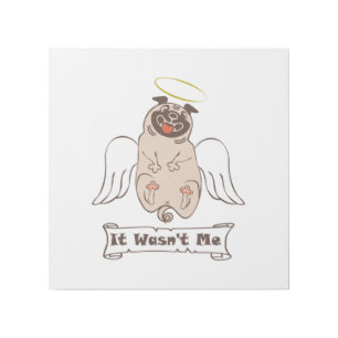 It Wasn't Me angel pug funny quote    Gallery Wrap