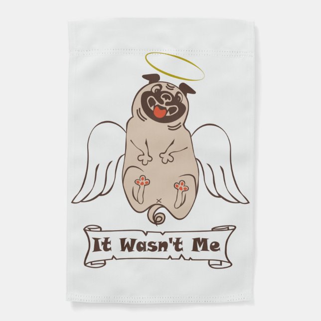 It Wasn't Me angel pug funny quote    Garden Flag (Front)