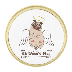 It Wasn't Me angel pug funny quote Gold Finish Lapel Pin