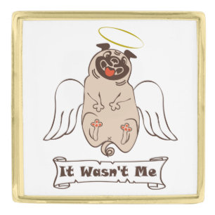 It Wasn't Me angel pug funny quote Gold Finish Lapel Pin