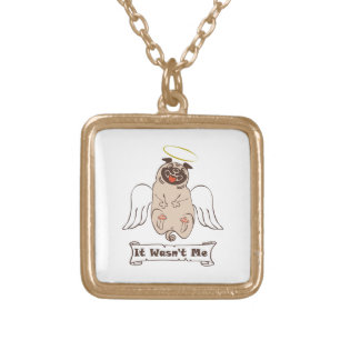 It Wasn't Me angel pug funny quote    Gold Plated Necklace
