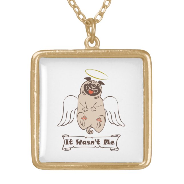 It Wasn't Me angel pug funny quote    Gold Plated Necklace (Front)
