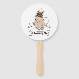 It Wasn't Me angel pug funny quote    Hand Fan