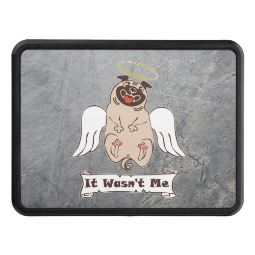 It Wasnt Me angel pug funny quote  Hitch Cover