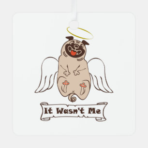 It Wasn't Me angel pug funny quote Metal Ornament