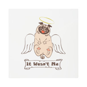 It Wasn't Me angel pug funny quote    Metal Print