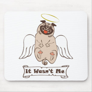 It Wasn't Me angel pug funny quote Mouse Pad