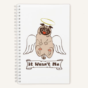 It Wasn't Me angel pug funny quote    Notebook