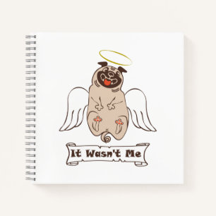 It Wasn't Me angel pug funny quote    Notebook