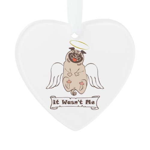 It Wasn't Me angel pug funny quote    Ornament