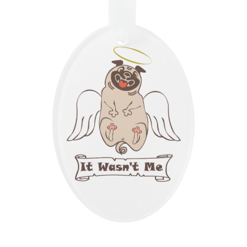 It Wasn't Me angel pug funny quote    Ornament