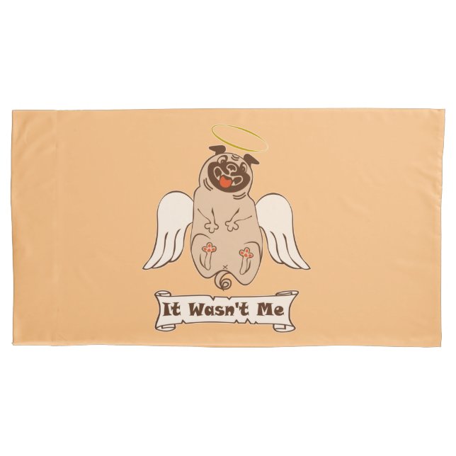 It Wasn't Me angel pug funny quote    Pillow Case (Front-Left)