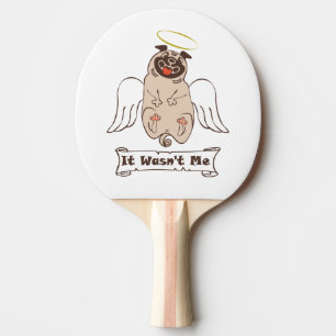 It Wasn't Me angel pug funny quote Ping Pong Paddle