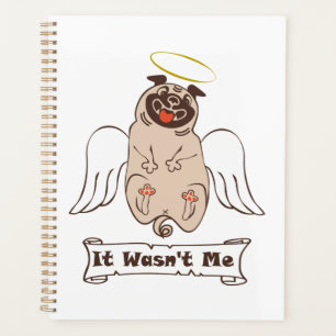 It Wasn't Me angel pug funny quote  Planner