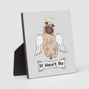 It Wasn't Me angel pug funny quote Plaque