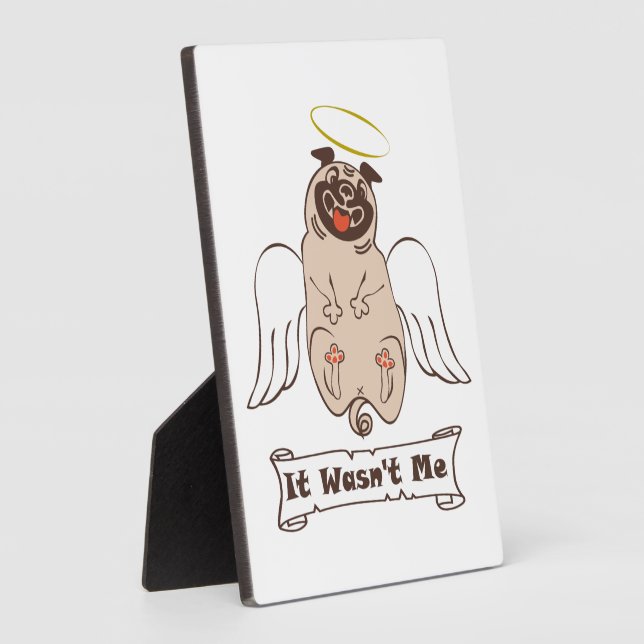 It Wasn't Me angel pug funny quote    Plaque (Side)