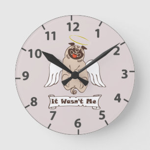 It Wasn't Me angel pug funny quote Round Clock