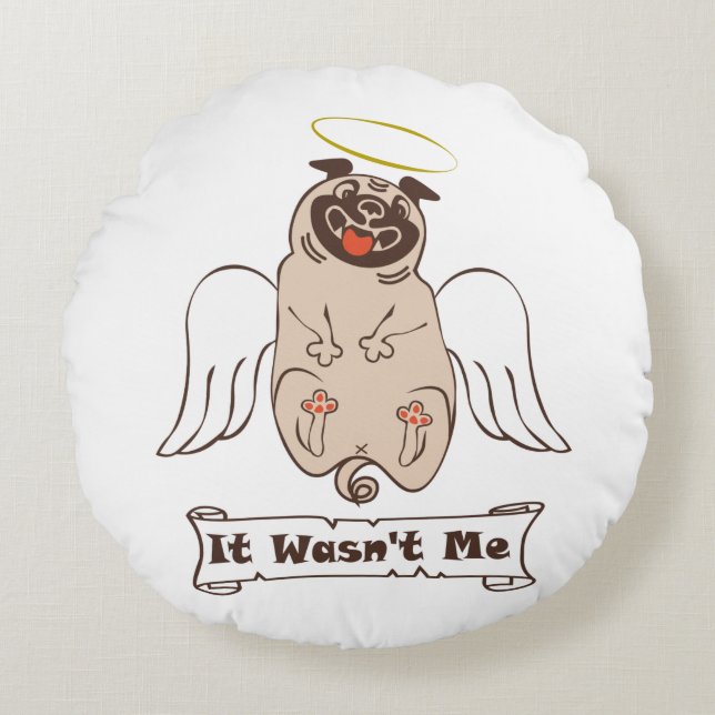 It Wasn't Me angel pug funny quote    Round Pillow (Front)
