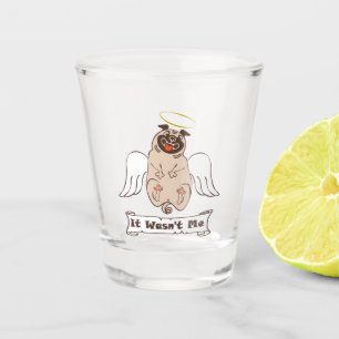 It Wasn't Me angel pug funny quote Shot Glass