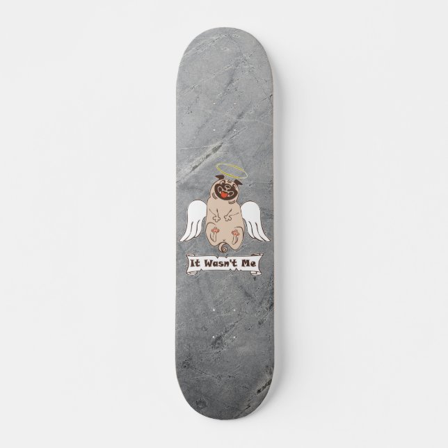 It Wasn't Me angel pug funny quote    Skateboard (Front)