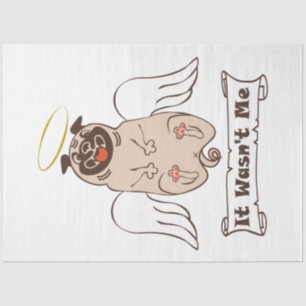 It Wasn't Me angel pug funny quote    Tissue Paper