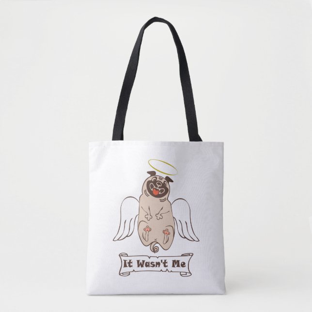 It Wasn't Me angel pug funny quote    Tote Bag (Front)