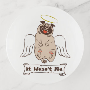 It Wasn't Me angel pug funny quote Trinket Tray
