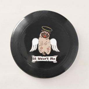 It Wasn't Me angel pug funny quote Wham-O Frisbee