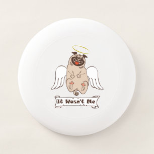 It Wasn't Me angel pug funny quote    Wham-O Frisbee