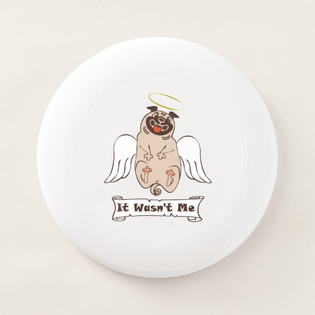 It Wasn't Me angel pug funny quote    Wham-O Frisbee (Front)