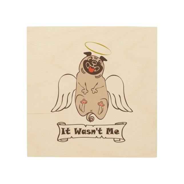 It Wasn't Me angel pug funny quote    Wood Wall Art (Front)