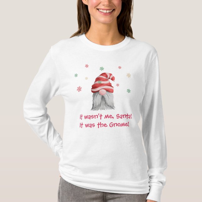 It Wasn't Me Santa  It was the Gnome T-Shirt (Front)