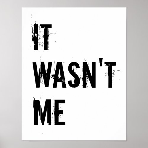 It Wasnt Me Typography Poster