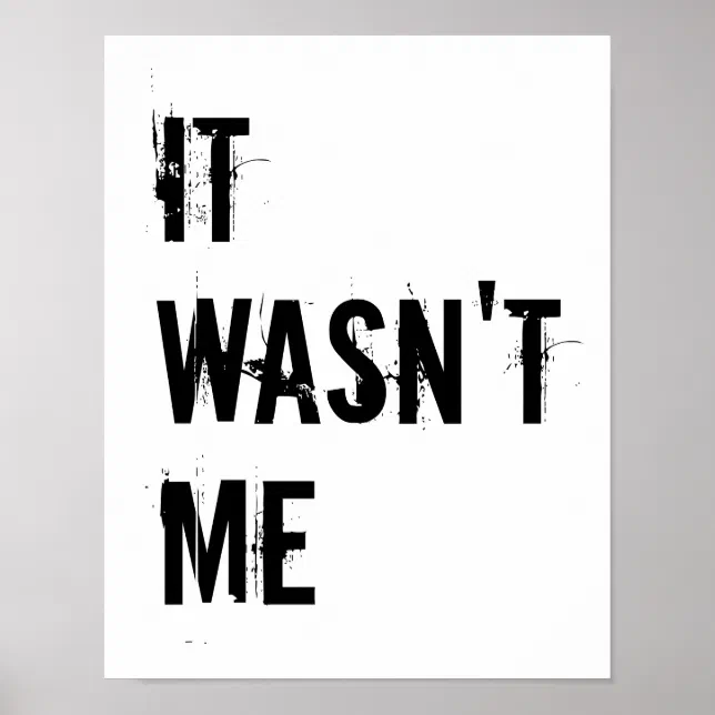 It Wasn't Me Typography Poster | Zazzle