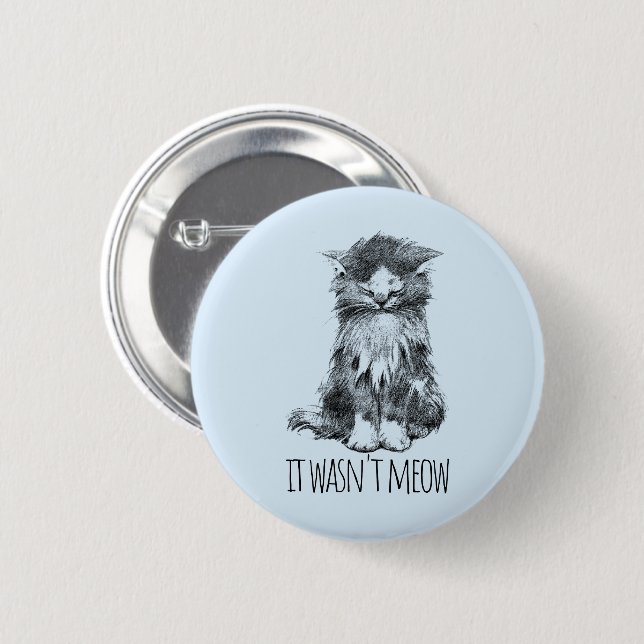 It Wasn't Meow Cute Fluffy Kitten Button (Front & Back)