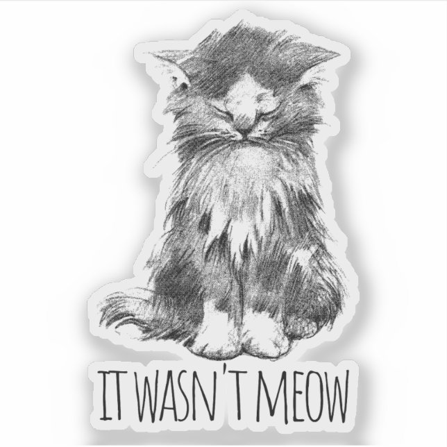 It Wasn't Meow Cute Fluffy Kitten Sticker (Front)