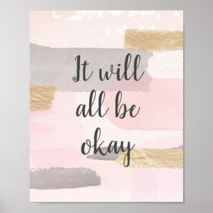 IT WILL ALL BE OKAY - Pink Gold Quote Poster