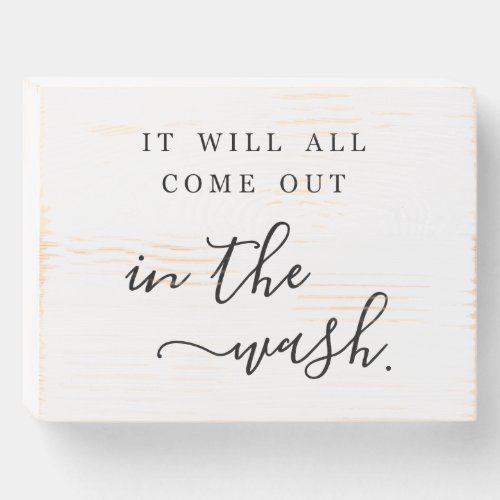 It Will All Come Out in the Wash Laundry Room Wooden Box Sign