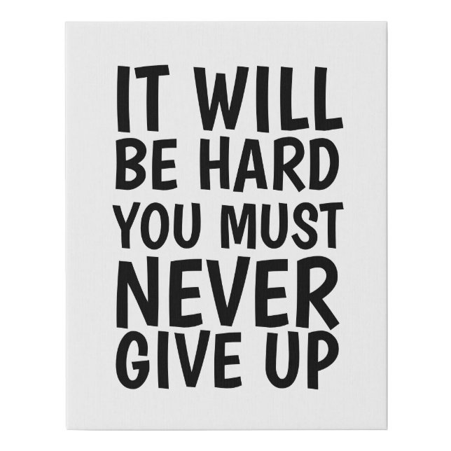 IT WILL BE HARD BUT YOU MUST NEVER GIVE UP Canvas (Front)