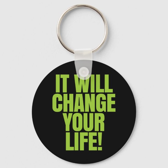 it Will Change Your Life - It Works! Global Keychain (Front)