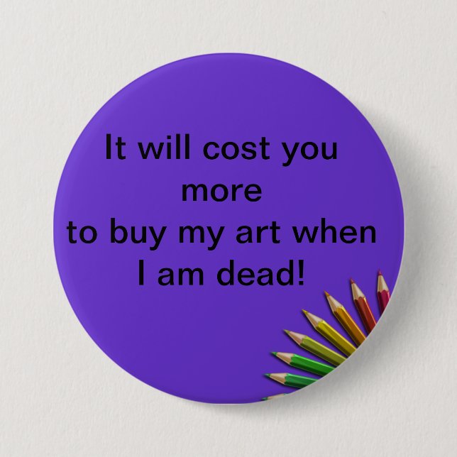 It Will Cost You More To ....Badge. Pinback Button (Front)