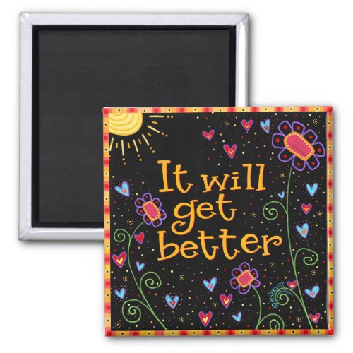 It Will Get Better Quote Floral Encouragement Magnet